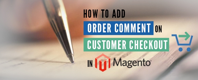 How to add Order Comment on Customer Checkout in Magento