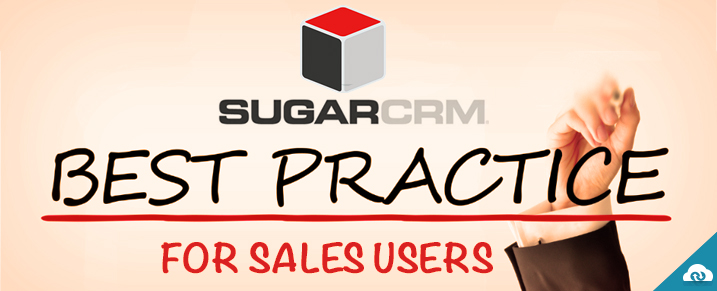 SugarCRM : Best Practices for Sales Users